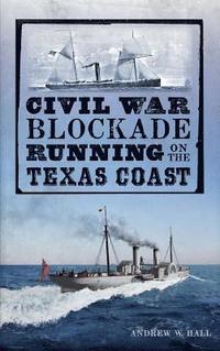 bokomslag Civil War Blockade Running on the Texas Coast
