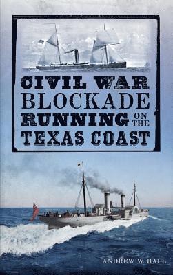 Civil War Blockade Running on the Texas Coast 1