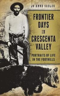 bokomslag Frontier Days in Crescenta Valley: Portraits of Life in the Foothills