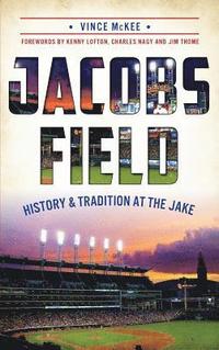 bokomslag Jacobs Field: History & Tradition at the Jake