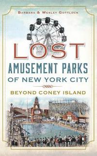 bokomslag Lost Amusement Parks of New York City: Beyond Coney Island