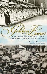 bokomslag The Golden Lane: How Missouri Women Gained the Vote and Changed History