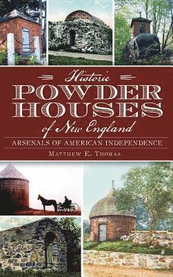 bokomslag Historic Powder Houses of New England: Arsenals of American Independence