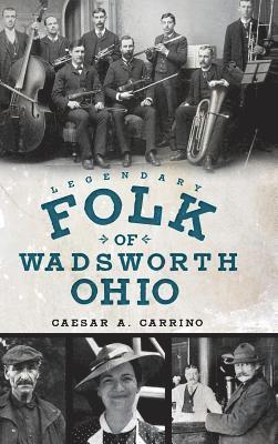 Legendary Folk of Wadsworth, Ohio 1