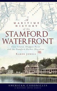 bokomslag A Maritime History of the Stamford Waterfront: Cove Island, Shippan Point and the Stamford Harbor Shoreline