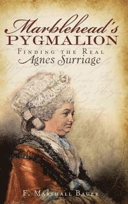 bokomslag Marblehead's Pygmalion: Finding the Real Agnes Surriage