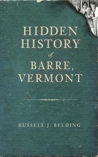 bokomslag Hidden History of Barre, Vermont