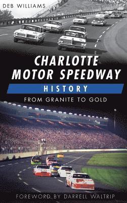 Charlotte Motor Speedway History: From Granite to Gold 1