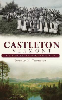 bokomslag Castleton, Vermont: Its Industries, Enterprises & Eateries