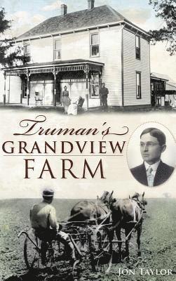 Jon Taylor - Truman's Grandview Farm, Inbunden