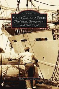 bokomslag South Carolina Ports: Charleston, Georgetown, and Port Royal