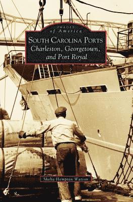 South Carolina Ports: Charleston, Georgetown, and Port Royal 1
