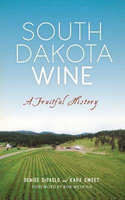 bokomslag South Dakota Wine: A Fruitful History