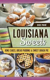 bokomslag Louisiana Sweets: King Cakes, Bread Pudding & Sweet Dough Pie