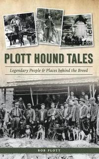 bokomslag Plott Hound Tales: Legendary People & Places Behind the Breed