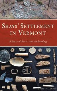 bokomslag Shays' Settlement in Vermont: A Story of Revolt and Archaeology