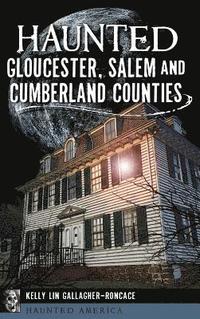 bokomslag Haunted Gloucester, Salem and Cumberland Counties