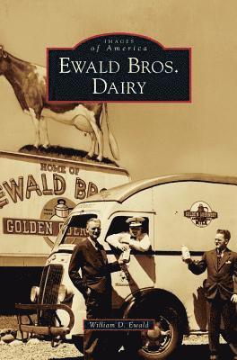 William Ewald - Ewald Bros. Dairy, Inbunden