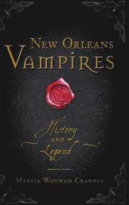 bokomslag New Orleans Vampires: History and Legend