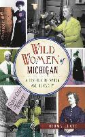 bokomslag Wild Women of Michigan: A History of Spunk and Tenacity