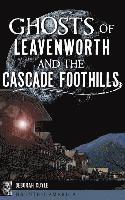 Deborah Cuyle - Ghosts of Leavenworth and the Cascade Foothills, Inbunden