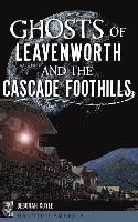 bokomslag Ghosts of Leavenworth and the Cascade Foothills