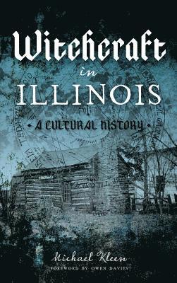bokomslag Witchcraft in Illinois: A Cultural History