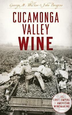 bokomslag Cucamonga Valley Wine: The Lost Empire of American Winemaking