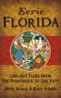 bokomslag Eerie Florida: Chilling Tales from the Panhandle to the Keys