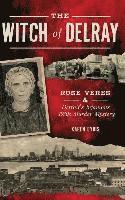 bokomslag The Witch of Delray: Rose Veres & Detroit's Infamous 1930s Murder Mystery