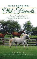 bokomslag Celebrating Old Friends: Stories from Kentucky's Thoroughbred Retirement Farm