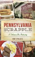 bokomslag Pennsylvania Scrapple: A Delectable History