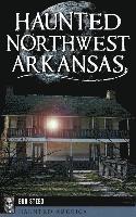 bokomslag Haunted Northwest Arkansas