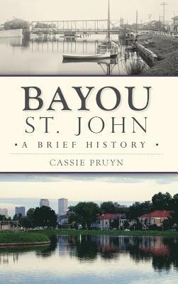 bokomslag Bayou St. John: A Brief History