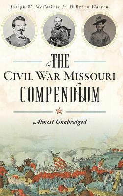 bokomslag The Civil War Missouri Compendium: Almost Unabridged