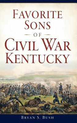 Favorite Sons of Civil War Kentucky 1