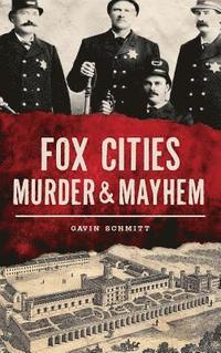 bokomslag Fox Cities Murder & Mayhem