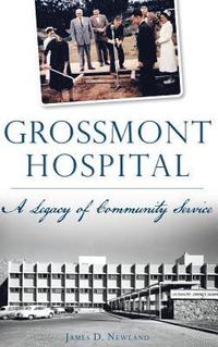 bokomslag Grossmont Hospital: A Legacy of Community Service