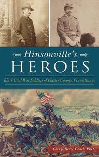 bokomslag Hinsonville's Heroes: Black Civil War Soldiers of Chester County, Pennsylvania