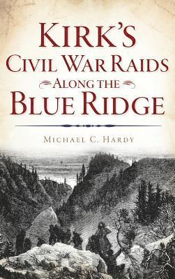 bokomslag Kirk's Civil War Raids Along the Blue Ridge