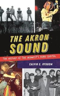 bokomslag The Akron Sound: The Heyday of the Midwest's Punk Capital
