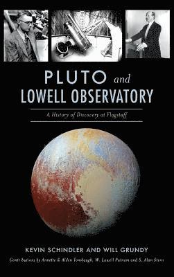 Pluto and Lowell Observatory: A History of Discovery at Flagstaff 1