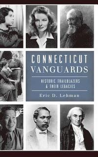 bokomslag Connecticut Vanguards: Historic Trailblazers & Their Legacies