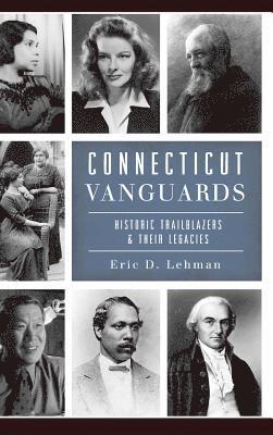 bokomslag Connecticut Vanguards: Historic Trailblazers & Their Legacies