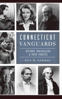 Connecticut Vanguards: Historic Trailblazers & Their Legacies