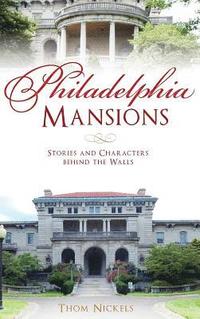 bokomslag Philadelphia Mansions: Stories and Characters Behind the Walls
