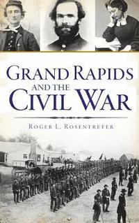 bokomslag Grand Rapids and the Civil War