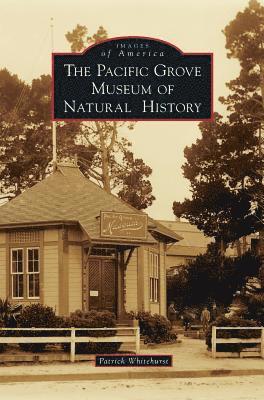 The Pacific Grove Museum of Natural History 1