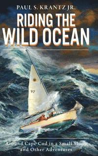 bokomslag Riding the Wild Ocean: Around Cape Cod in a Small Sloop and Other Adventures