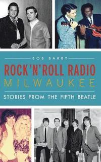 bokomslag Rock 'n' Roll Radio Milwaukee: Stories from the Fifth Beatle